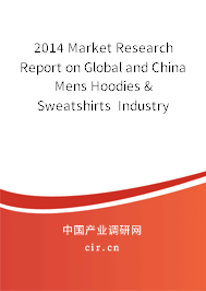 2014 Market Research Report on Global and China Mens Hoodies & Sweatshirts  Industry