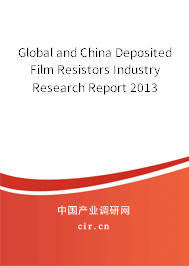 Global and China Deposited Film Resistors Industry Research Report 2013